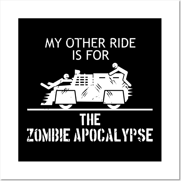 My Other Ride is for the Zombie Apocalypse Wall Art by CCDesign